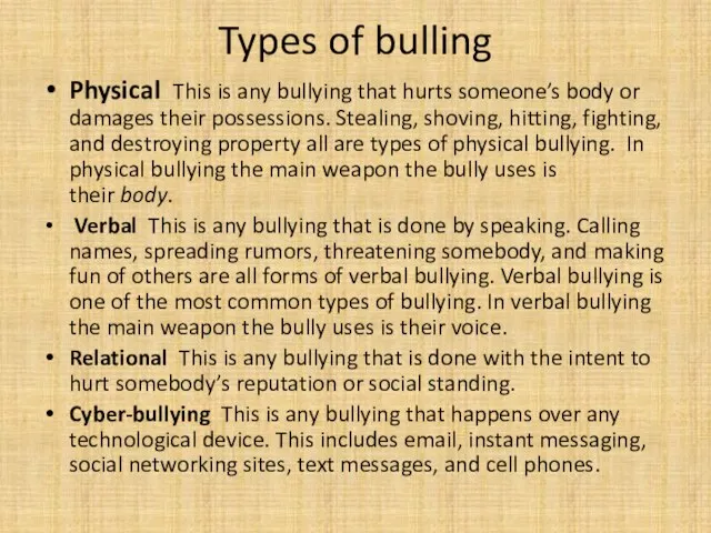Types of bulling Physical This is any bullying that hurts someone’s
