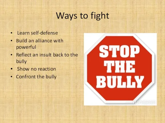 Ways to fight Learn self-defense Build an alliance with powerful Reflect