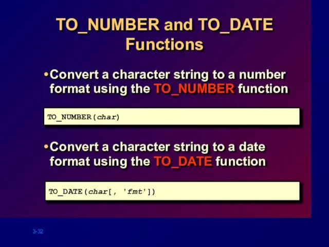 TO_NUMBER and TO_DATE Functions Convert a character string to a number