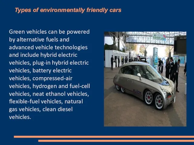 Types of environmentally friendly cars Green vehicles can be powered by