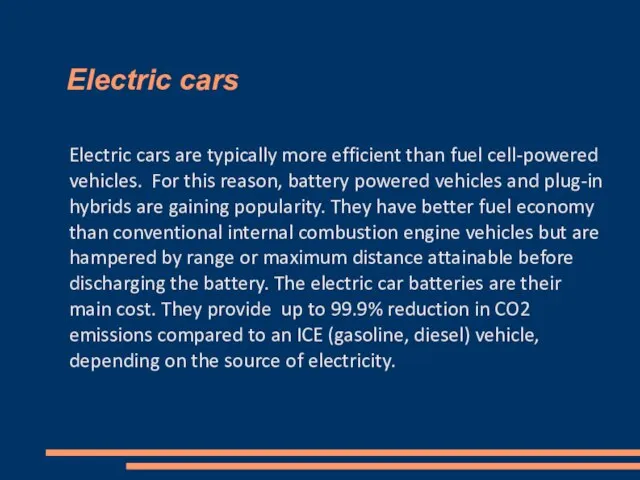 Electric cars Electric cars are typically more efficient than fuel cell-powered