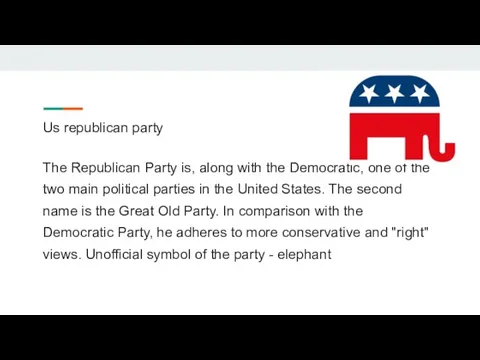 Us republican party The Republican Party is, along with the Democratic,