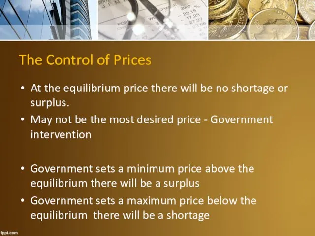 The Control of Prices At the equilibrium price there will be