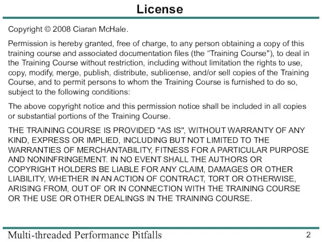 Multi-threaded Performance Pitfalls License Copyright © 2008 Ciaran McHale. Permission is