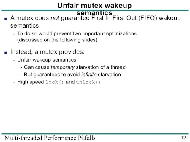 Multi-threaded Performance Pitfalls Unfair mutex wakeup semantics A mutex does not