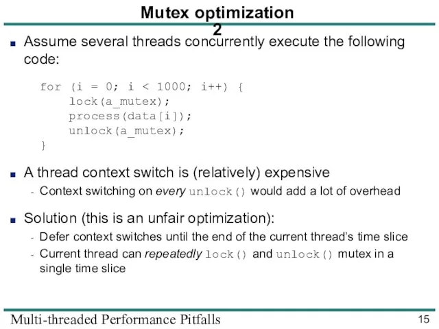 Multi-threaded Performance Pitfalls Mutex optimization 2 Assume several threads concurrently execute