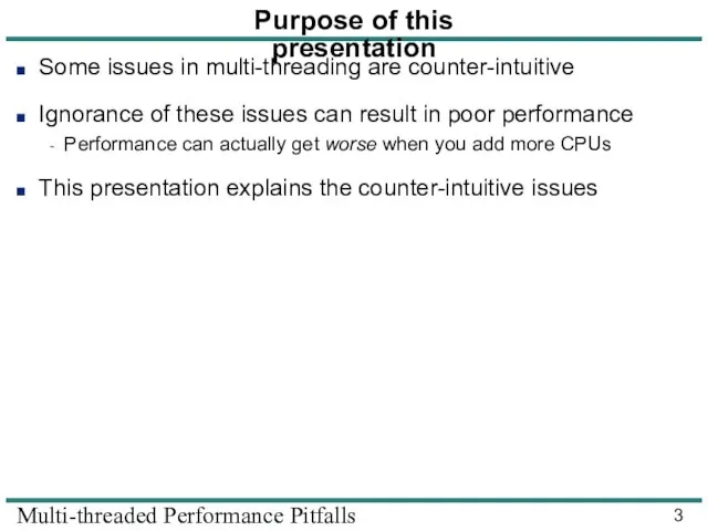 Multi-threaded Performance Pitfalls Purpose of this presentation Some issues in multi-threading