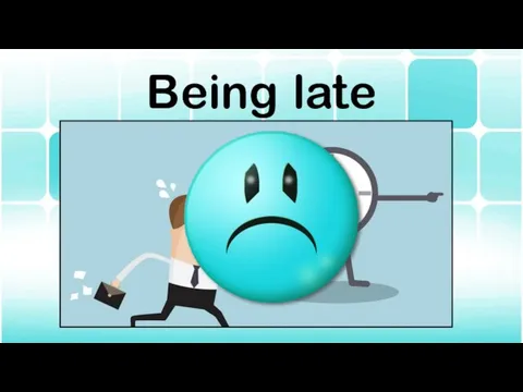Being late