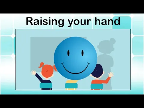 Raising your hand