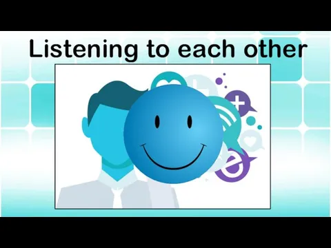 Listening to each other