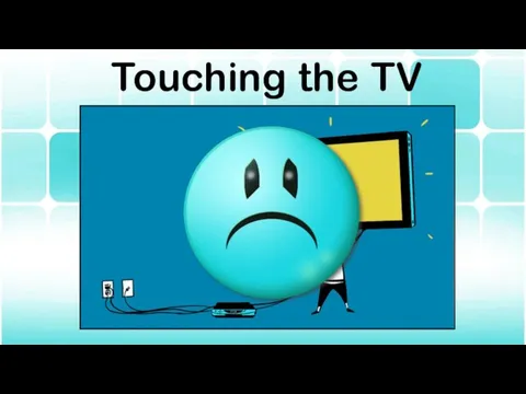 Touching the TV