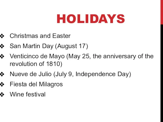 HOLIDAYS Christmas and Easter San Martin Day (August 17) Venticinco de