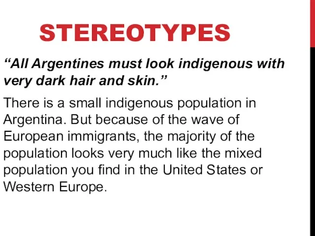STEREOTYPES “All Argentines must look indigenous with very dark hair and