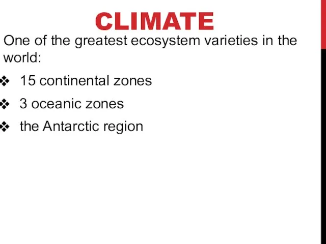 CLIMATE One of the greatest ecosystem varieties in the world: 15