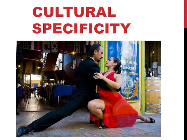CULTURAL SPECIFICITY