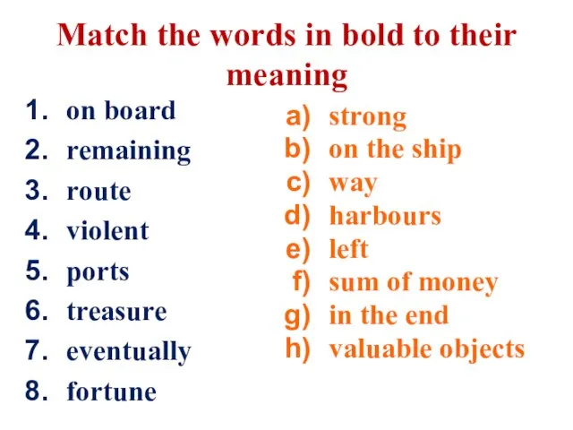 Match the words in bold to their meaning on board remaining