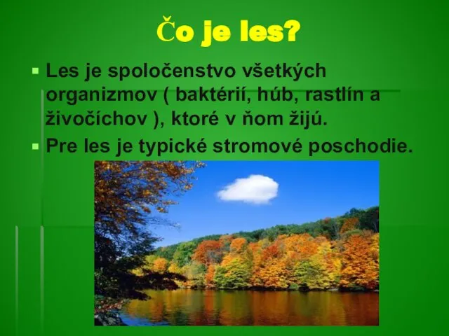 Čo je les? Les je spoločenstvo všetkých organizmov ( baktérií, húb,