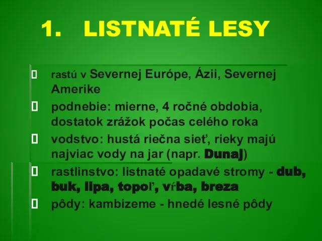 LISTNATÉ LESY rastú v Severnej Európe, Ázii, Severnej Amerike podnebie: mierne,