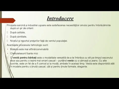 Introducere Pricipala sarcină a industriei uşoare este satisfacerea necesităţilor omului pentru