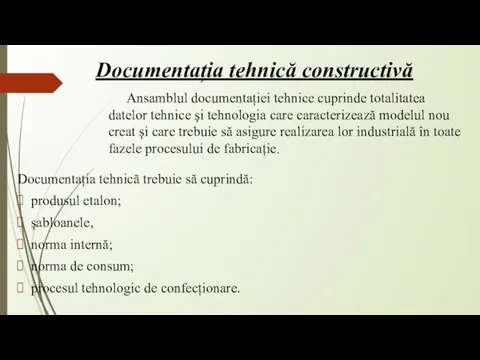 Documentația tehnică constructivă Documentația tehnică trebuie să cuprindă: produsul etalon; şabloanele,