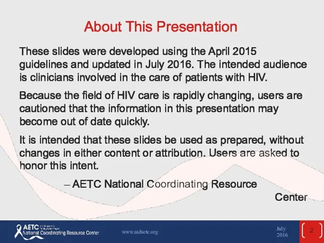 July 2016 www.aidsetc.org About This Presentation These slides were developed using