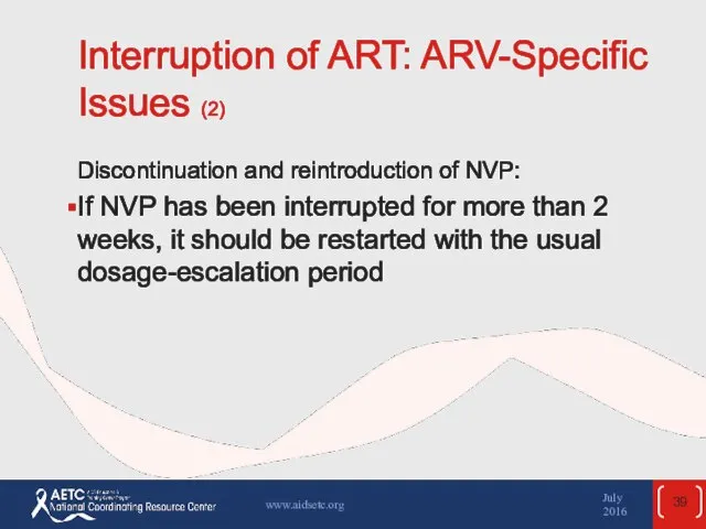 Interruption of ART: ARV-Specific Issues (2) Discontinuation and reintroduction of NVP:
