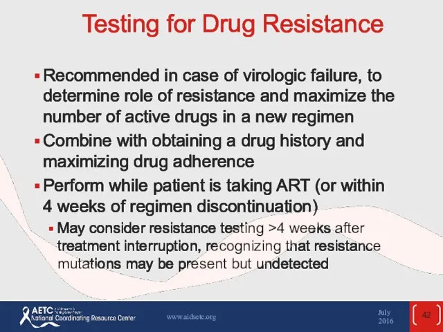 Testing for Drug Resistance Recommended in case of virologic failure, to