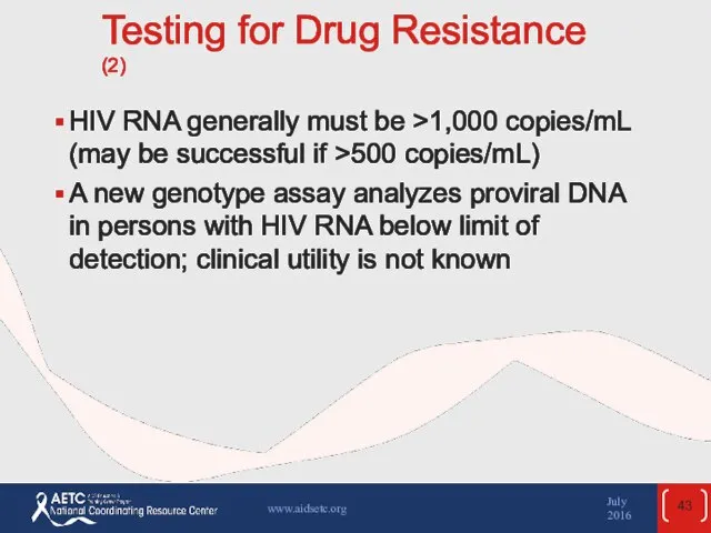 Testing for Drug Resistance (2) HIV RNA generally must be >1,000