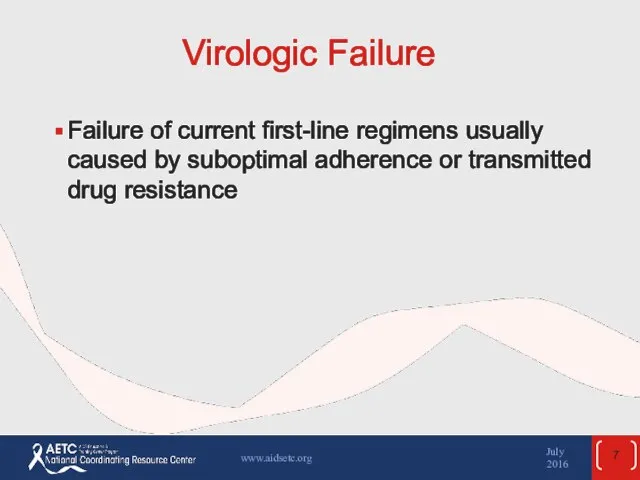 Virologic Failure Failure of current first-line regimens usually caused by suboptimal