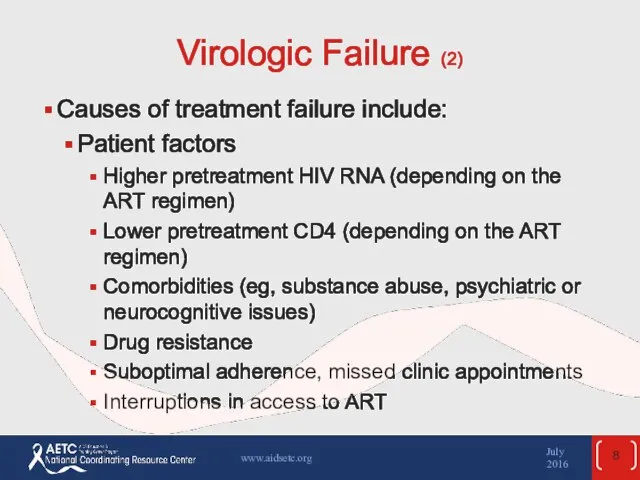 Virologic Failure (2) Causes of treatment failure include: Patient factors Higher