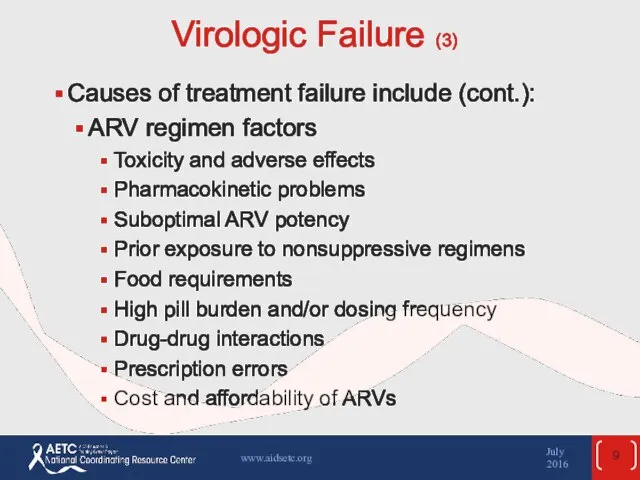 Virologic Failure (3) Causes of treatment failure include (cont.): ARV regimen