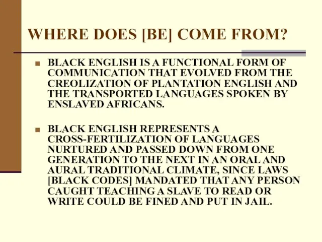 WHERE DOES [BE] COME FROM? BLACK ENGLISH IS A FUNCTIONAL FORM