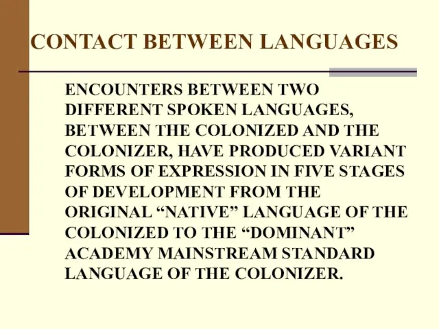 CONTACT BETWEEN LANGUAGES ENCOUNTERS BETWEEN TWO DIFFERENT SPOKEN LANGUAGES, BETWEEN THE