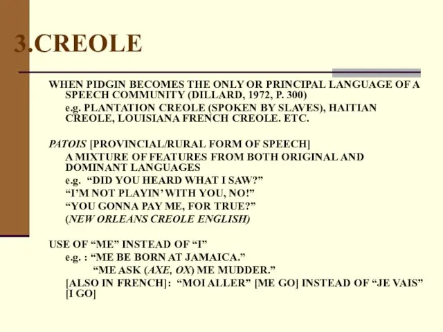 CREOLE WHEN PIDGIN BECOMES THE ONLY OR PRINCIPAL LANGUAGE OF A