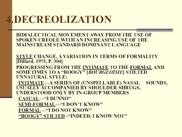 DECREOLIZATION BIDIALECTICAL MOVEMENT AWAY FROM THE USE OF SPOKEN CREOLE WITH