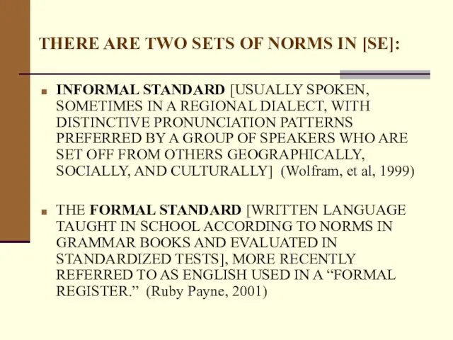 THERE ARE TWO SETS OF NORMS IN [SE]: INFORMAL STANDARD [USUALLY