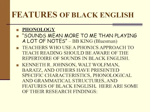 FEATURES OF BLACK ENGLISH PHONOLOGY “SOUNDS MEAN MORE TO ME THAN