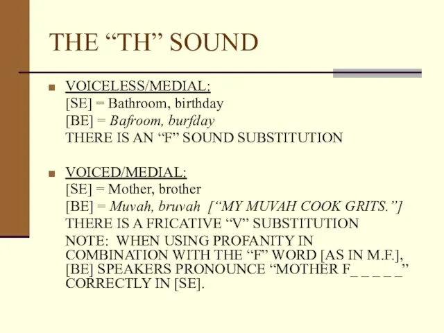 THE “TH” SOUND VOICELESS/MEDIAL: [SE] = Bathroom, birthday [BE] = Bafroom,