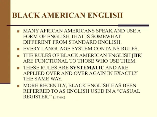 BLACK AMERICAN ENGLISH MANY AFRICAN AMERICANS SPEAK AND USE A FORM