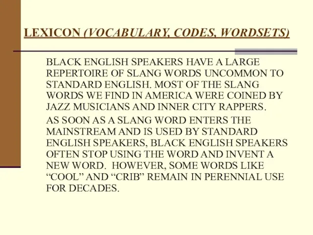 LEXICON (VOCABULARY, CODES, WORDSETS) BLACK ENGLISH SPEAKERS HAVE A LARGE REPERTOIRE