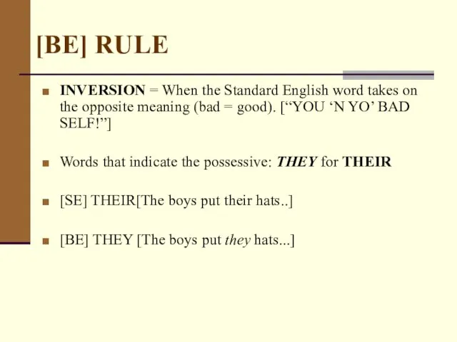 [BE] RULE INVERSION = When the Standard English word takes on