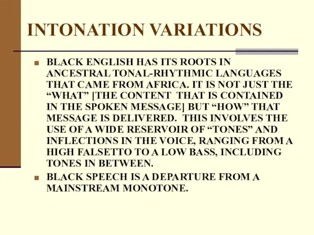 INTONATION VARIATIONS BLACK ENGLISH HAS ITS ROOTS IN ANCESTRAL TONAL-RHYTHMIC LANGUAGES