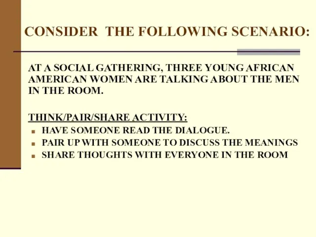 CONSIDER THE FOLLOWING SCENARIO: AT A SOCIAL GATHERING, THREE YOUNG AFRICAN