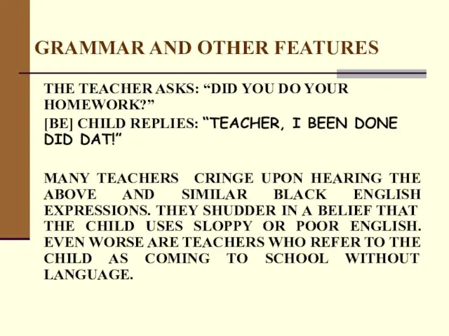 GRAMMAR AND OTHER FEATURES THE TEACHER ASKS: “DID YOU DO YOUR