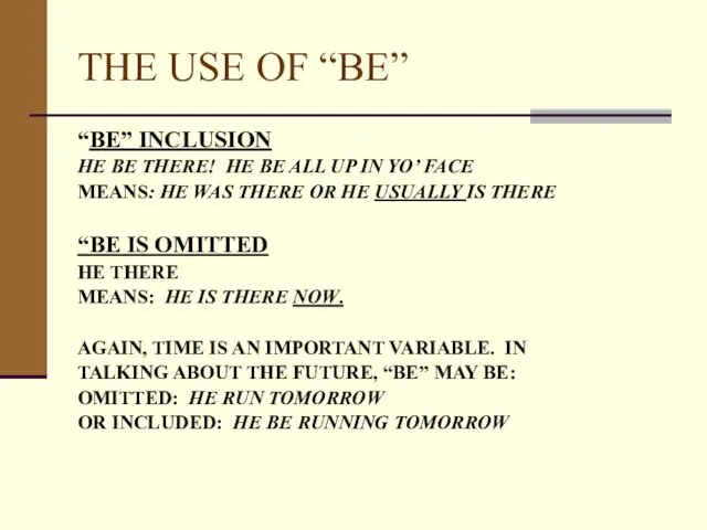 THE USE OF “BE” “BE” INCLUSION HE BE THERE! HE BE