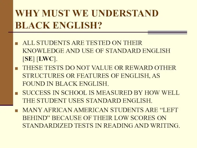 WHY MUST WE UNDERSTAND BLACK ENGLISH? ALL STUDENTS ARE TESTED ON