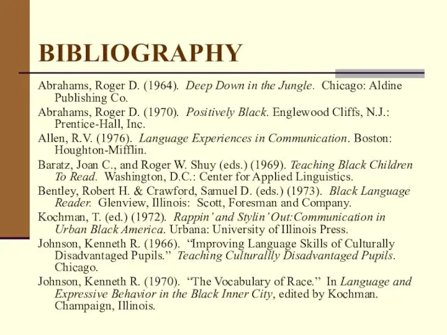 BIBLIOGRAPHY Abrahams, Roger D. (1964). Deep Down in the Jungle. Chicago: