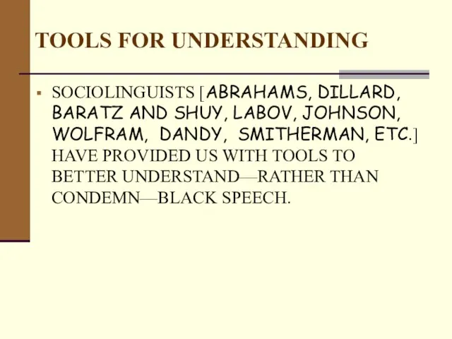 TOOLS FOR UNDERSTANDING SOCIOLINGUISTS [ABRAHAMS, DILLARD, BARATZ AND SHUY, LABOV, JOHNSON,