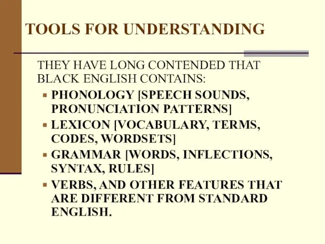 TOOLS FOR UNDERSTANDING THEY HAVE LONG CONTENDED THAT BLACK ENGLISH CONTAINS: