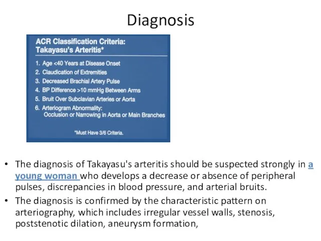 Diagnosis The diagnosis of Takayasu's arteritis should be suspected strongly in